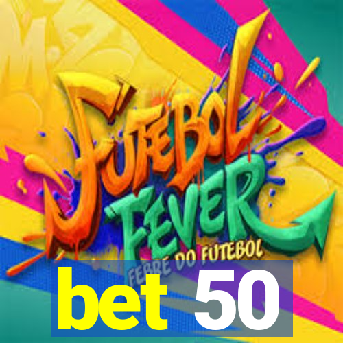 bet 50